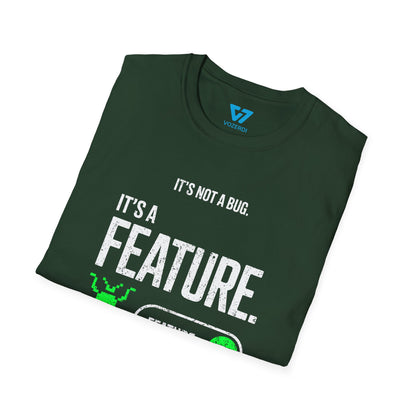 It's Not A Bug It's A Feature T-Shirt