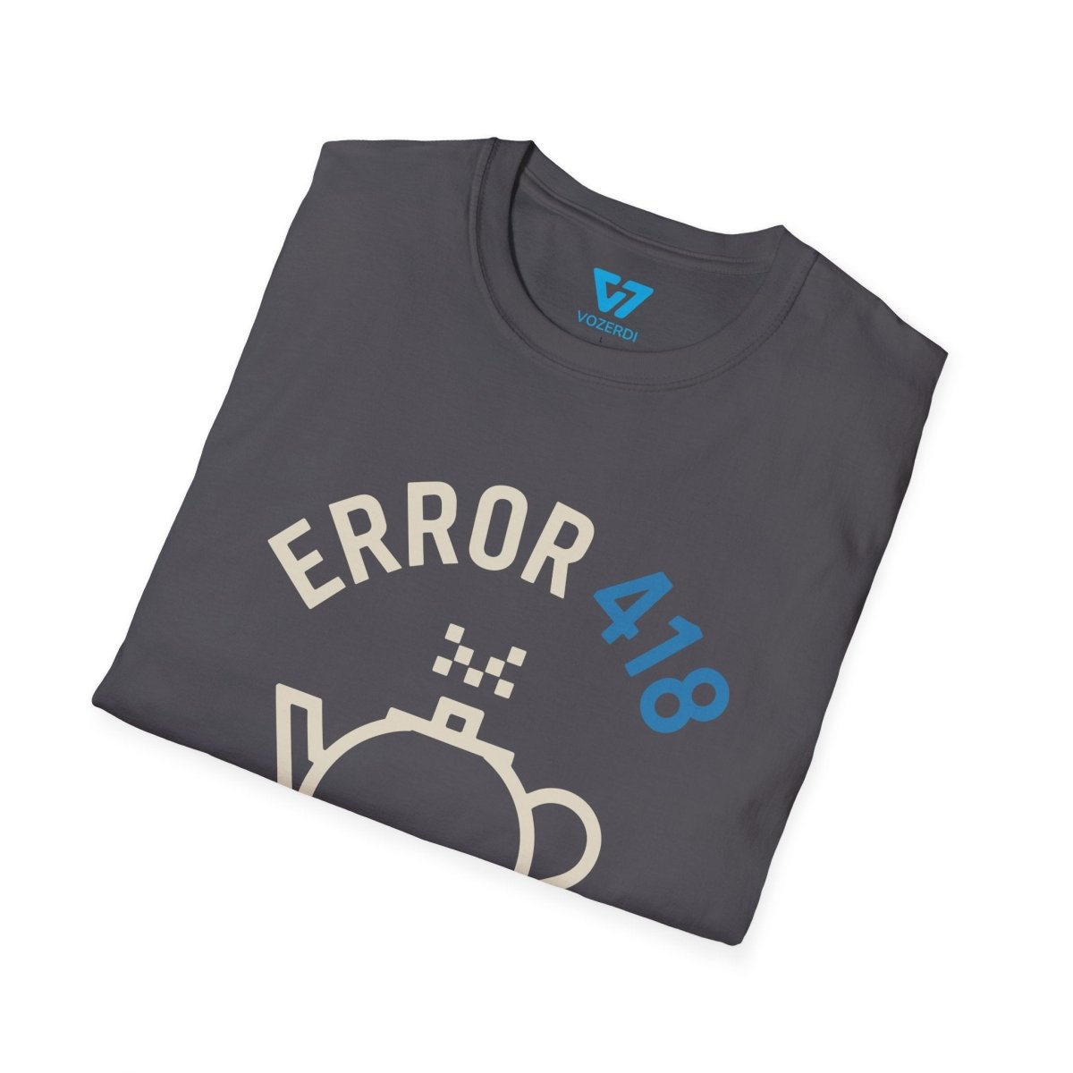 Error 418 I'm A Teapot T-Shirt Error 418 I'm A Teapot T-Shirt