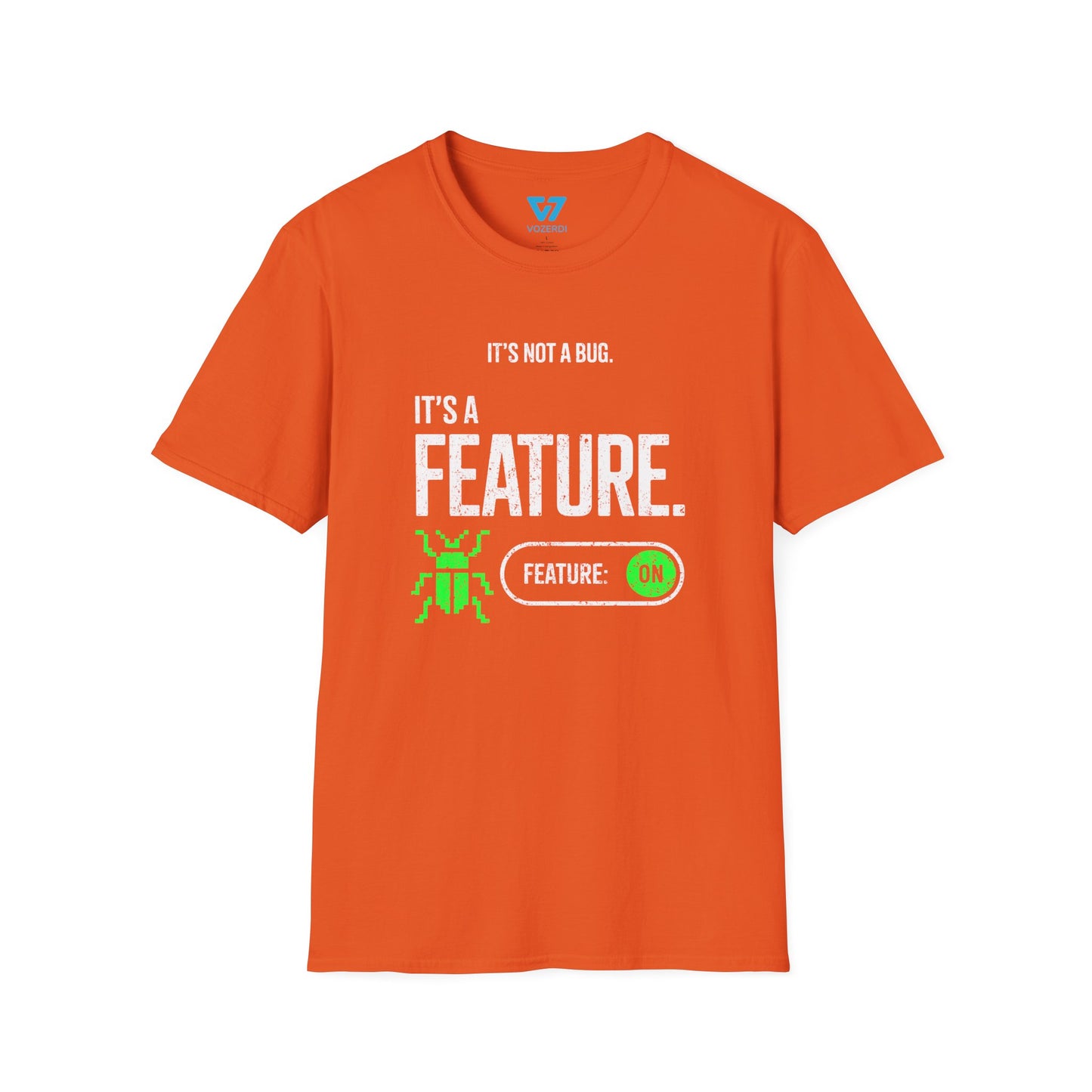 It's Not A Bug It's A Feature T-Shirt