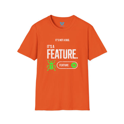 It's Not A Bug It's A Feature T-Shirt