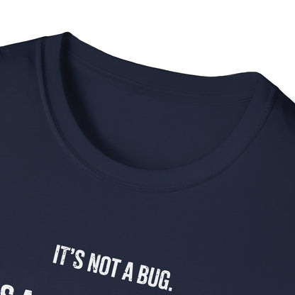 It's Not A Bug It's A Feature T-Shirt