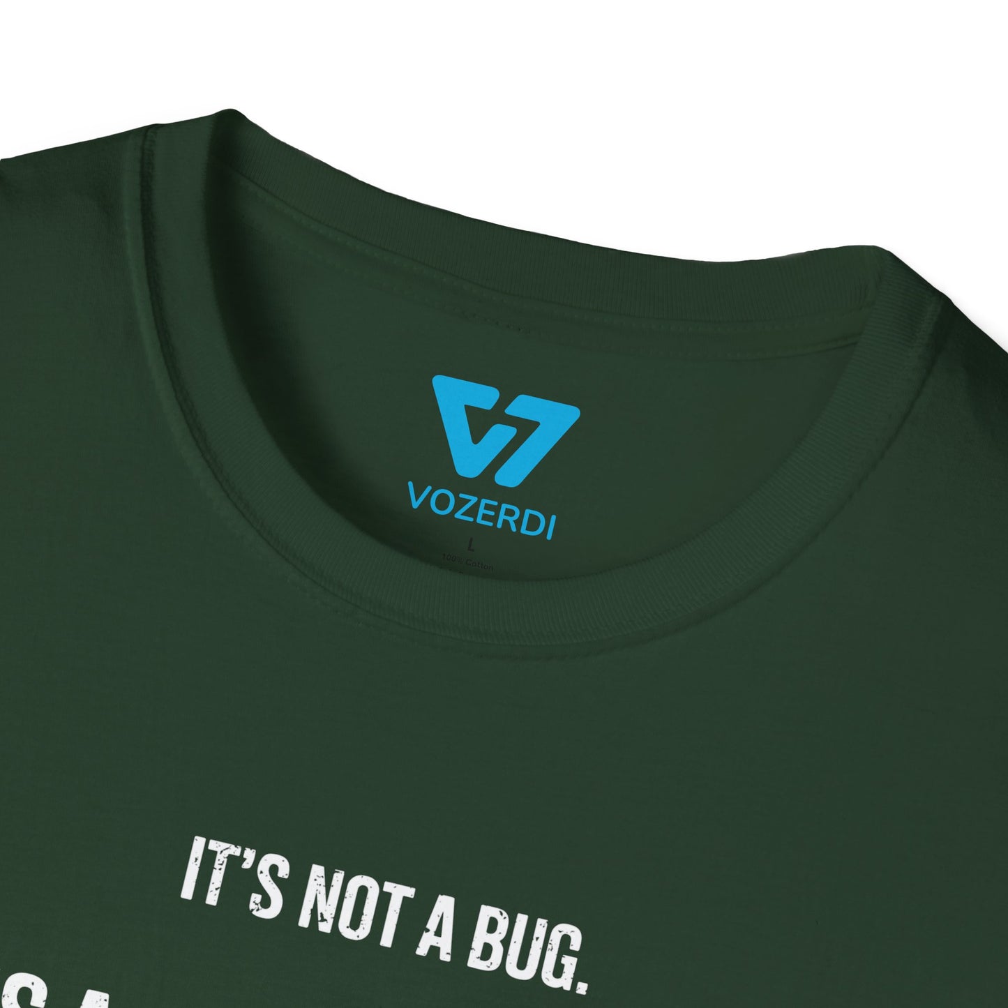 It's Not A Bug It's A Feature T-Shirt