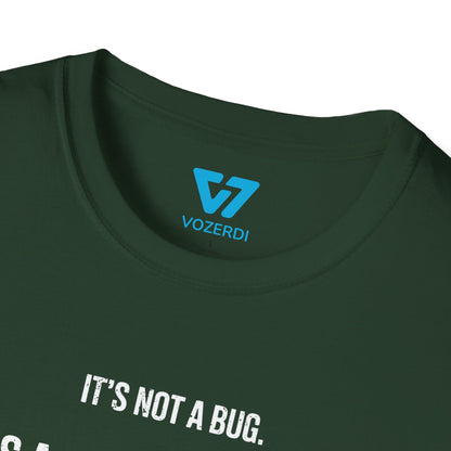It's Not A Bug It's A Feature T-Shirt