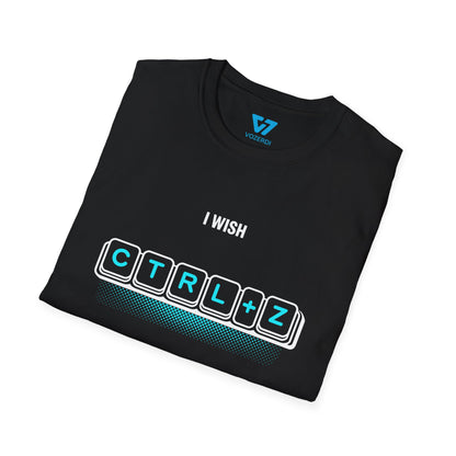 I Wish Ctrl+Z Worked In Real Life T-Shirt