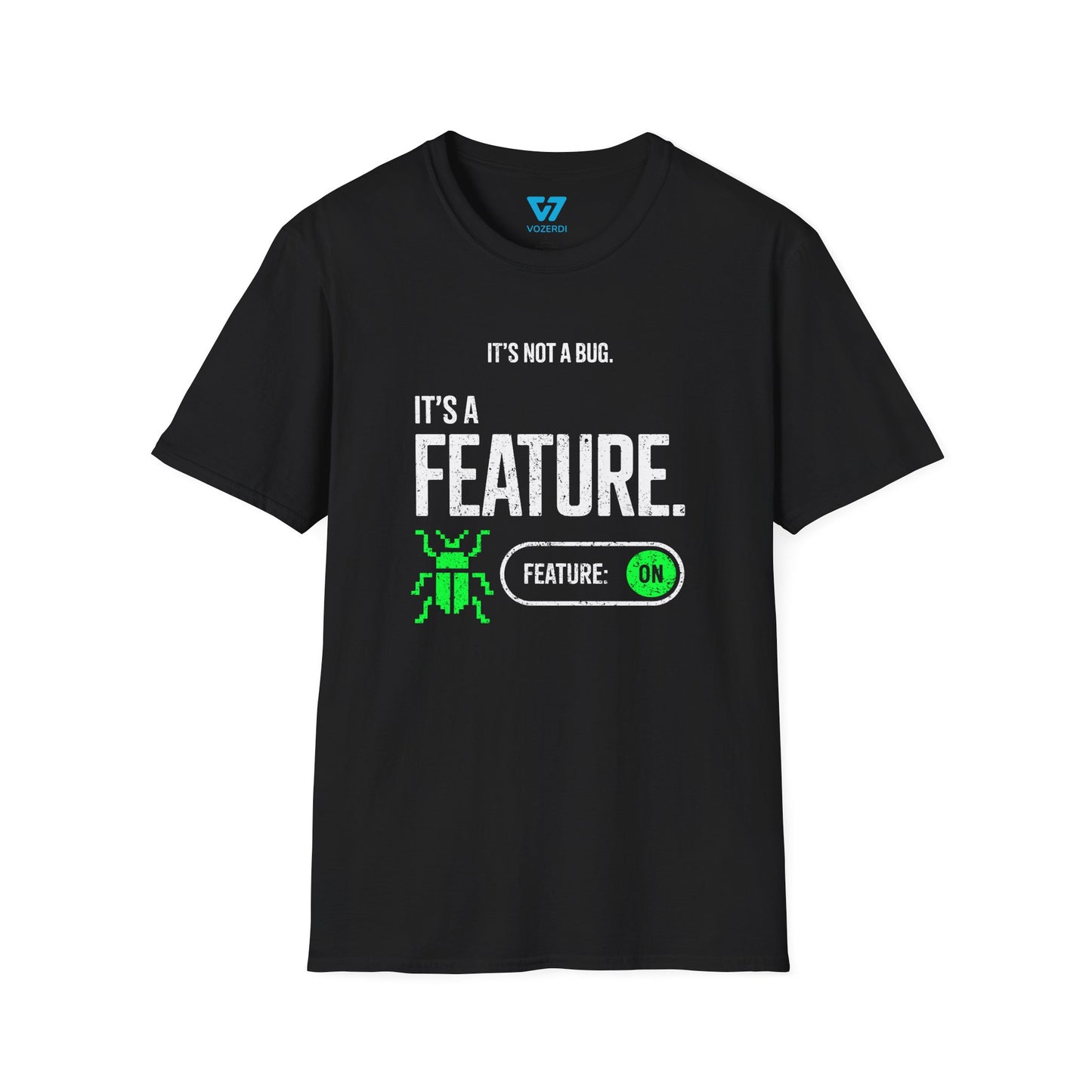 It's Not A Bug It's A Feature T-Shirt