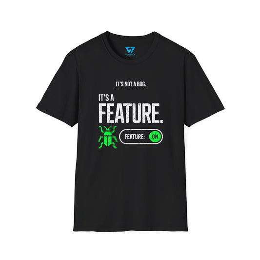 It's Not A Bug It's A Feature T-Shirt