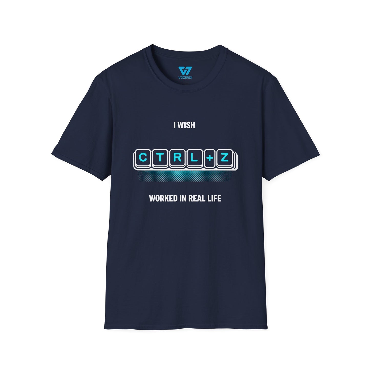 I Wish Ctrl+Z Worked In Real Life T-Shirt