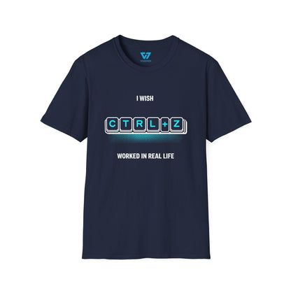 I Wish Ctrl+Z Worked In Real Life T-Shirt