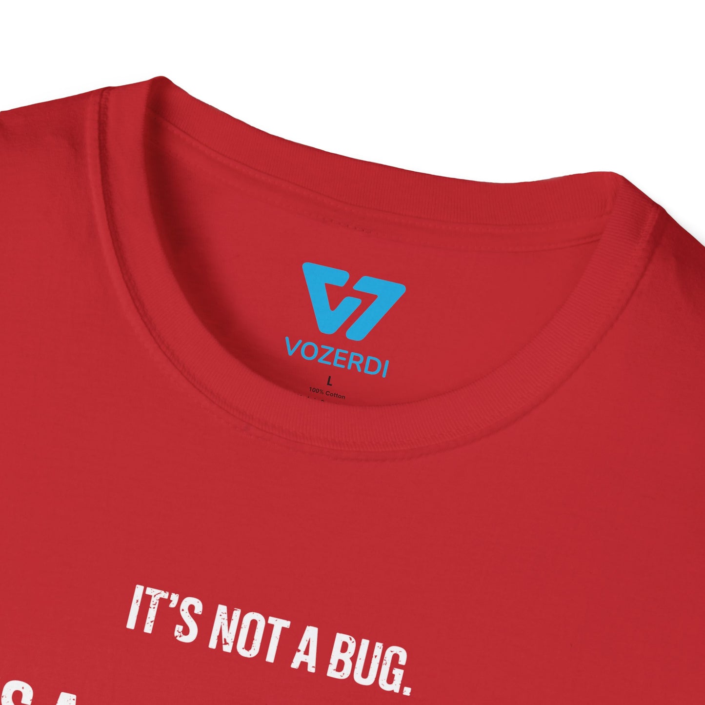 It's Not A Bug It's A Feature T-Shirt