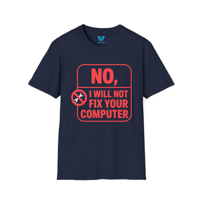 No I Will Not Fix Your Computer T-Shirt