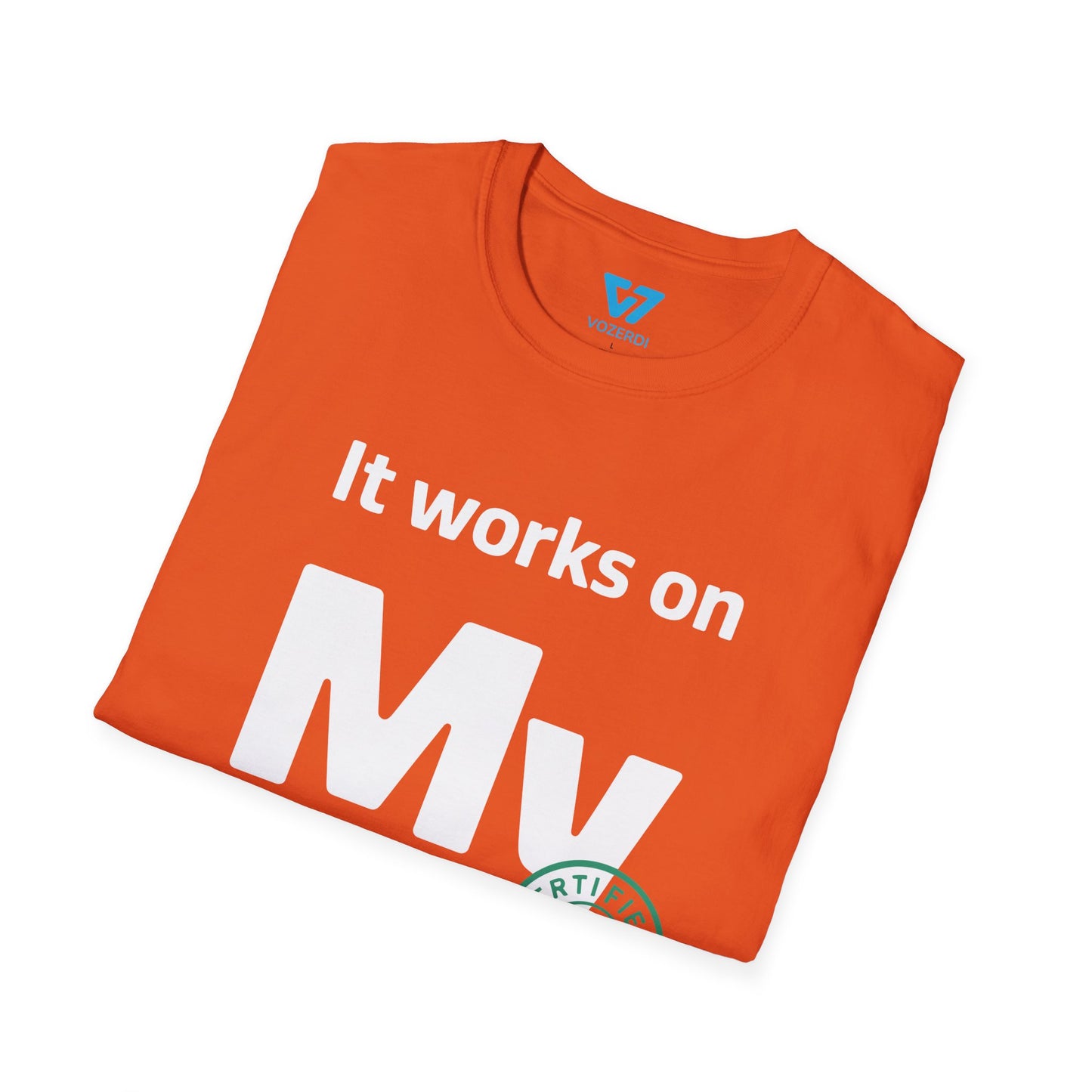 It Works on My Machine Certified Dev T-Shirt