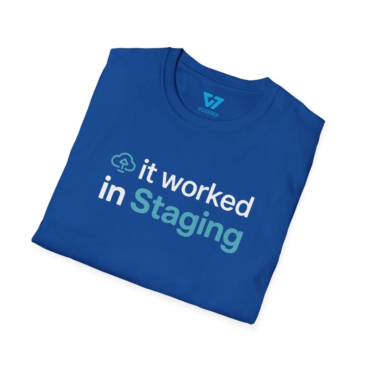 It Worked In Staging T-Shirt It Worked In Staging T-Shirt