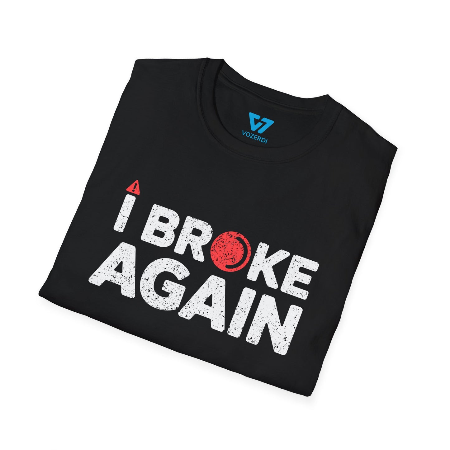 I Broke Again T-Shirt
