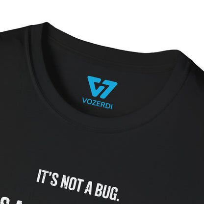 It's Not A Bug It's A Feature T-Shirt