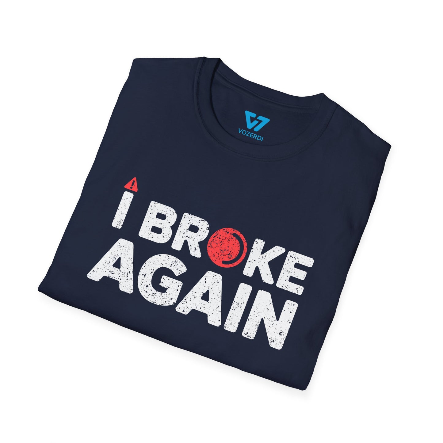I Broke Again T-Shirt