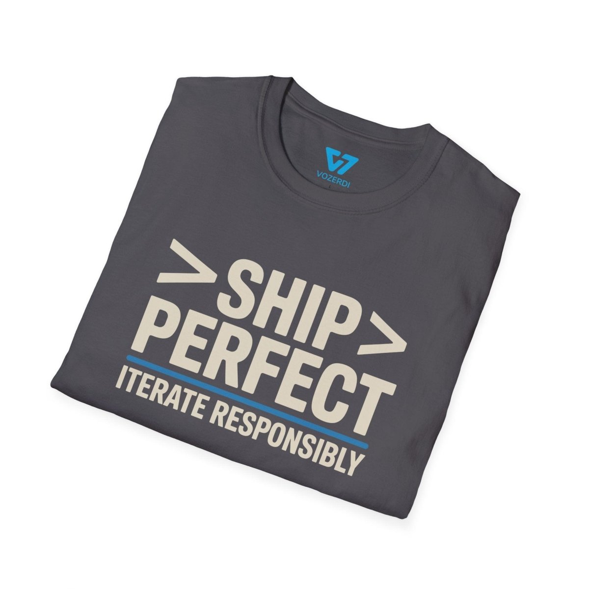 Ship Perfect Iterate Responsibly T-Shirt Ship Perfect Iterate Responsibly T-Shirt