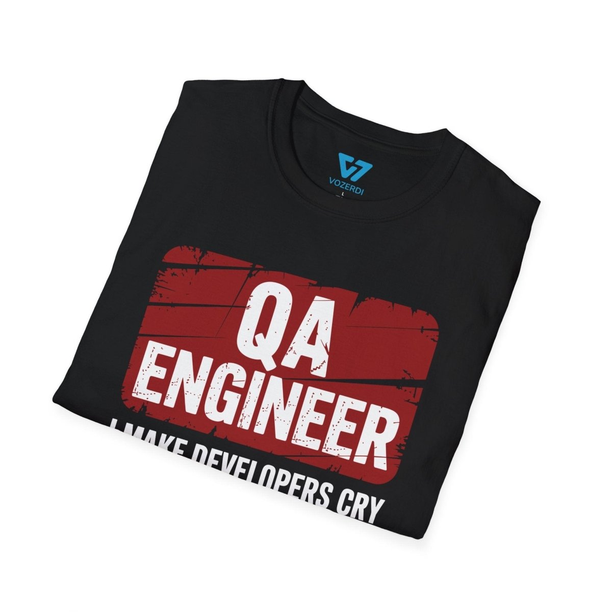 QA Engineer I Make Developers Cry T-Shirt QA Engineer I Make Developers Cry T-Shirt