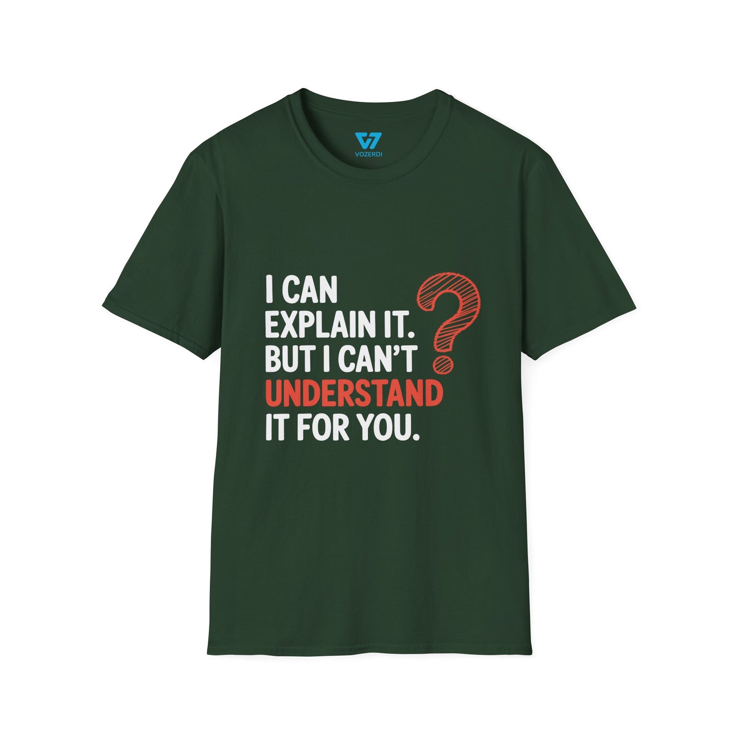 I Can Explain It But I Can't Understand It For You T-Shirt