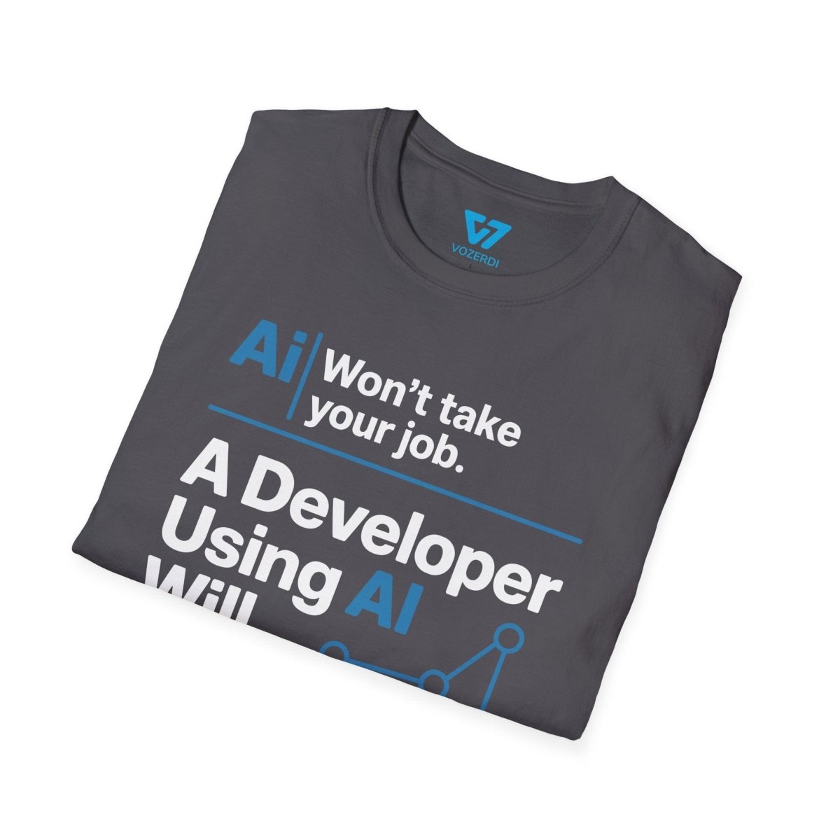 AI Won't Take Your Job A Developer Using AI Will T-Shirt AI Won't Take Your Job A Developer Using AI Will T-Shirt