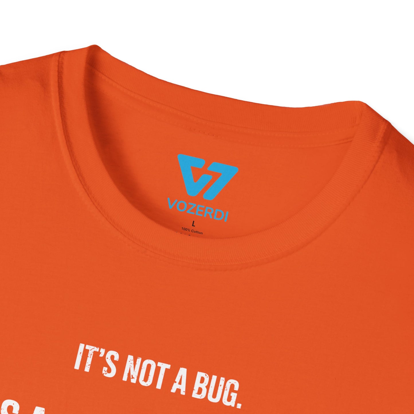 It's Not A Bug It's A Feature T-Shirt