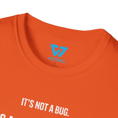 It's Not A Bug It's A Feature T-Shirt