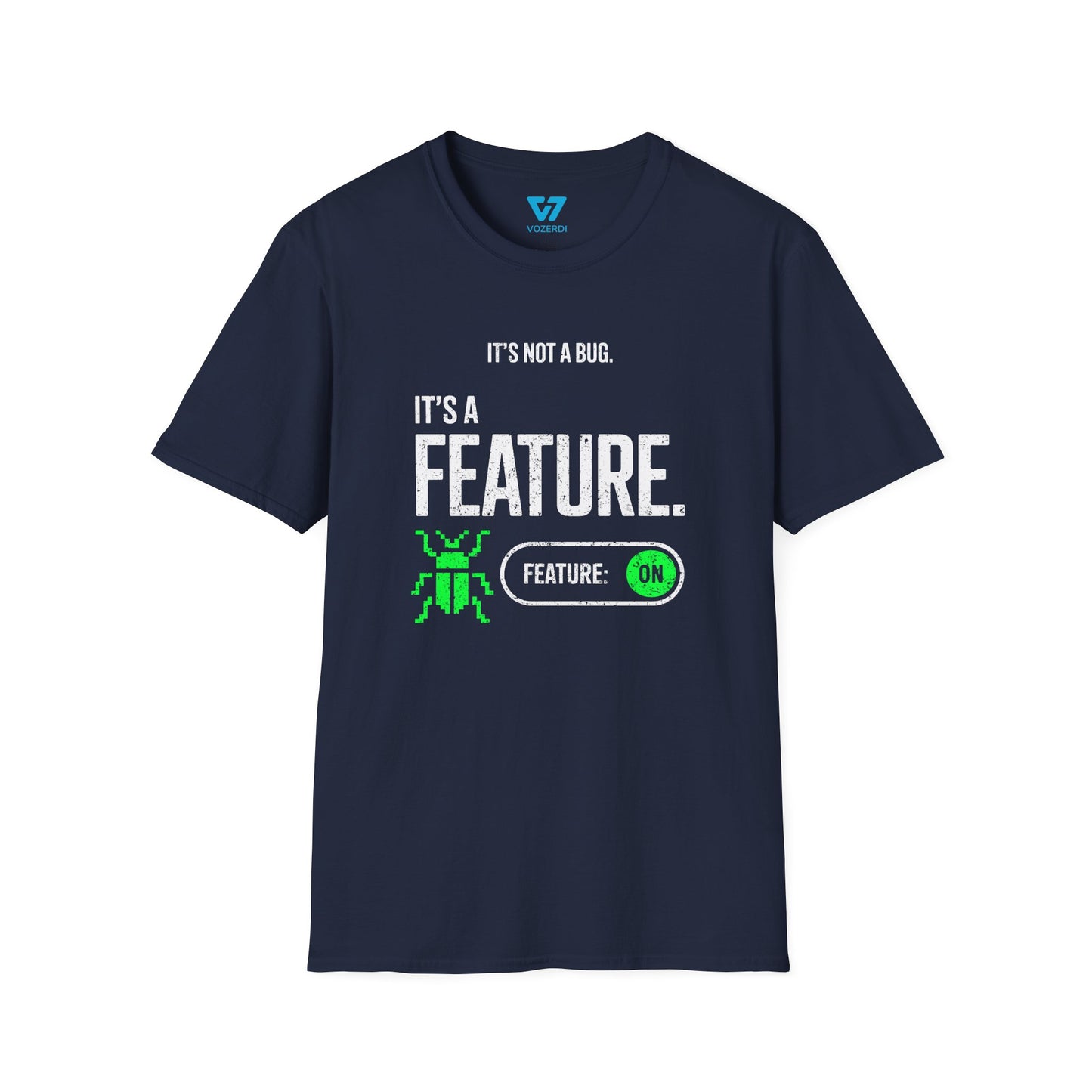 It's Not A Bug It's A Feature T-Shirt