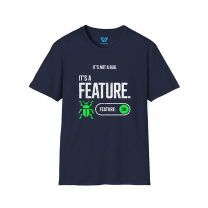It's Not A Bug It's A Feature T-Shirt