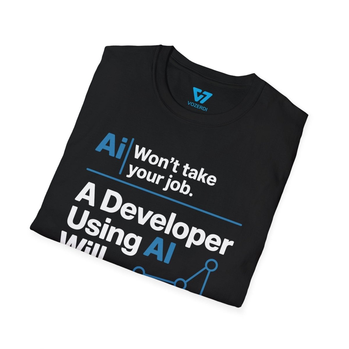 AI Won't Take Your Job A Developer Using AI Will T-Shirt AI Won't Take Your Job A Developer Using AI Will T-Shirt
