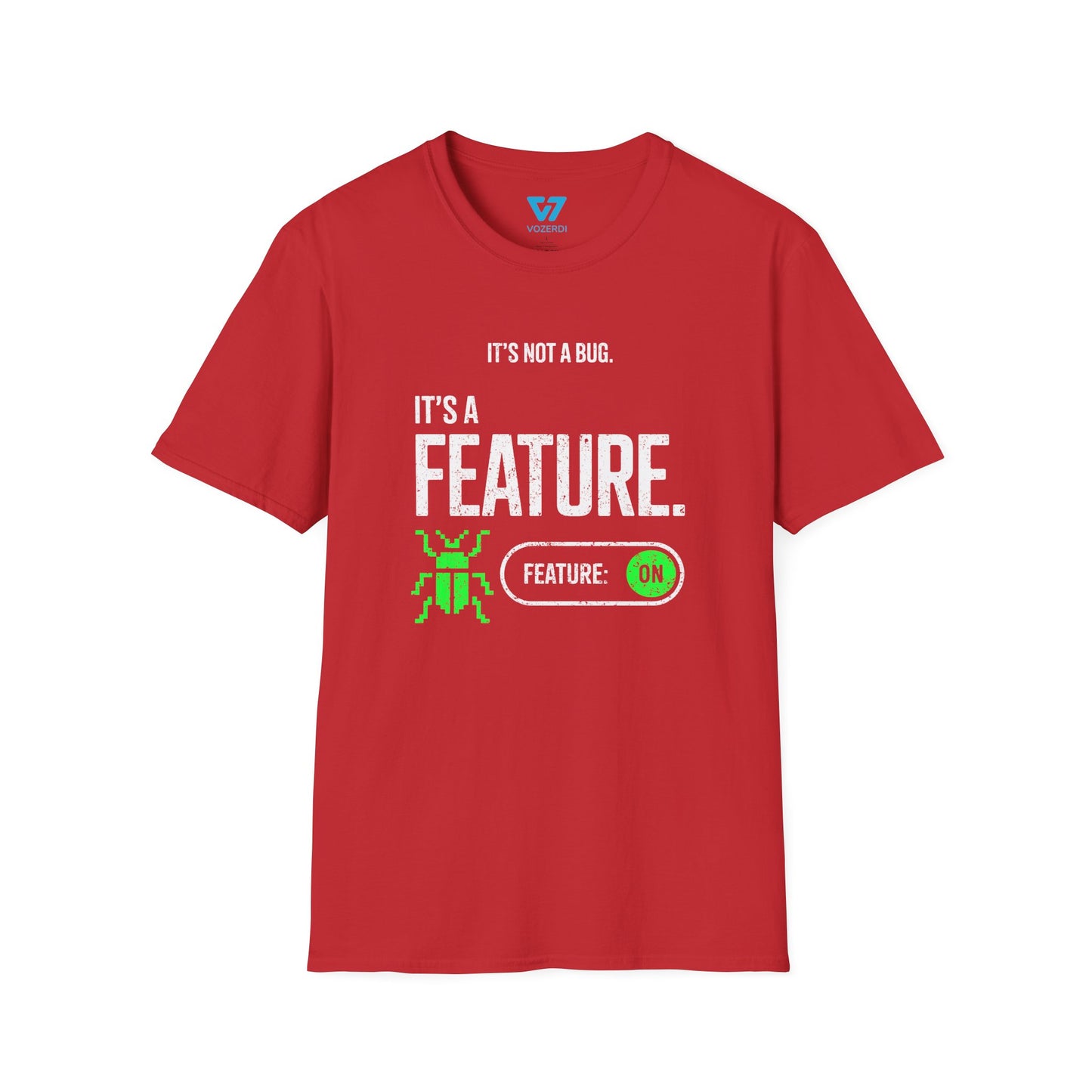 It's Not A Bug It's A Feature T-Shirt