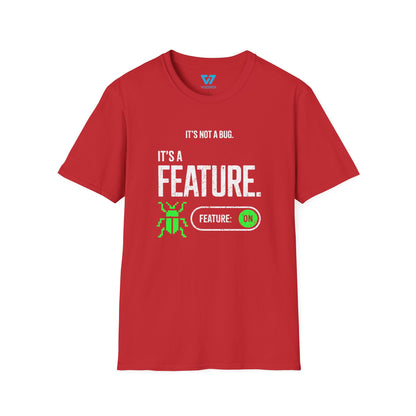 It's Not A Bug It's A Feature T-Shirt