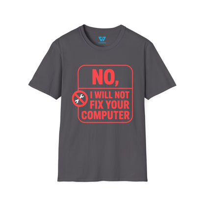 No I Will Not Fix Your Computer T-Shirt
