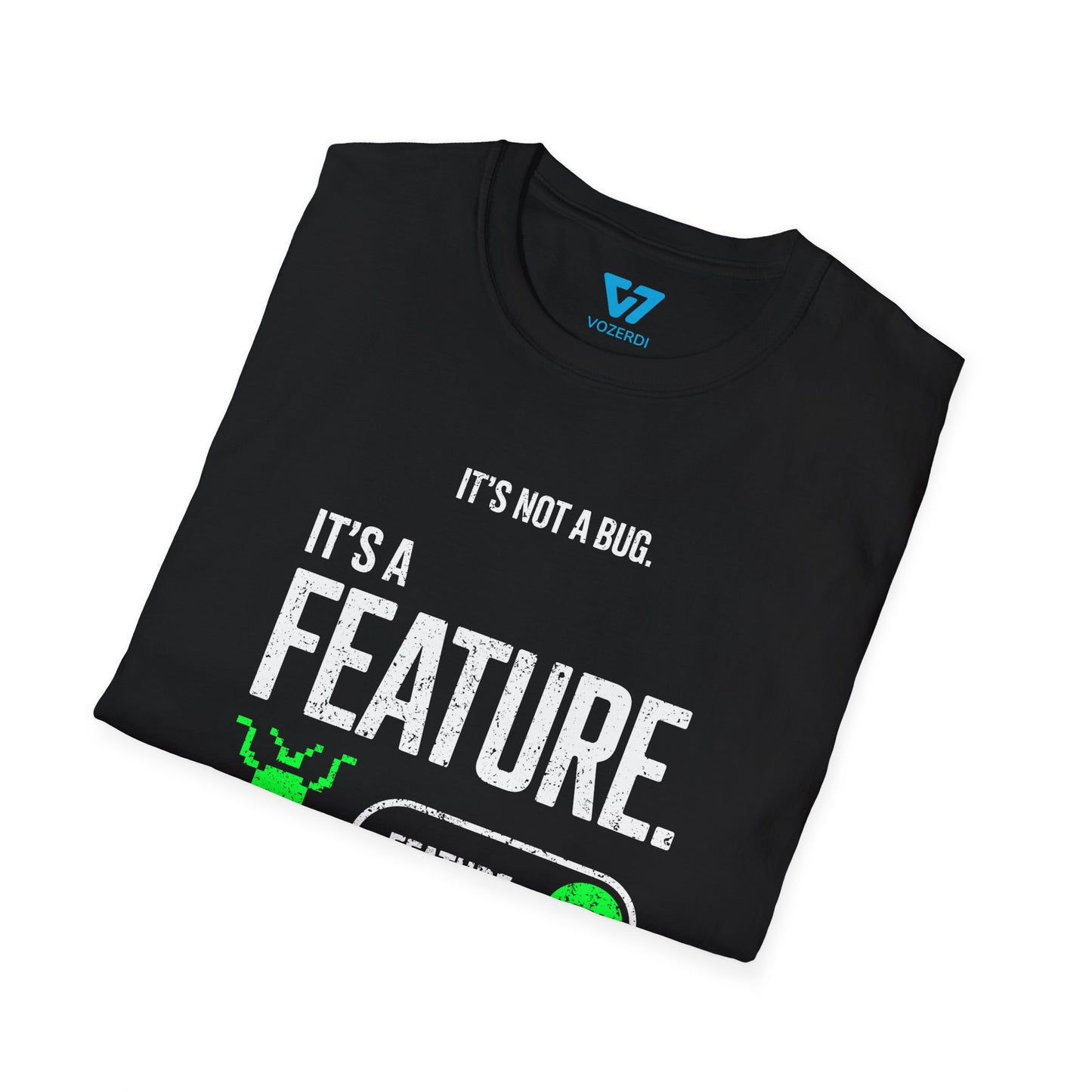 It's Not A Bug It's A Feature T-Shirt