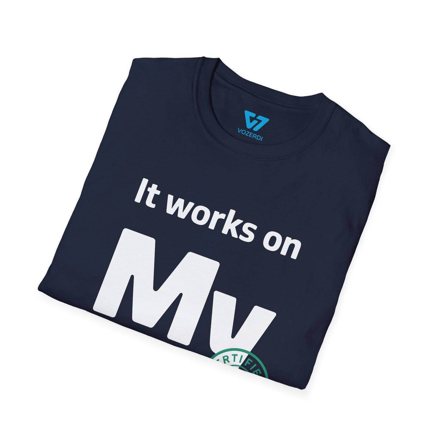 It Works on My Machine Certified Dev T-Shirt