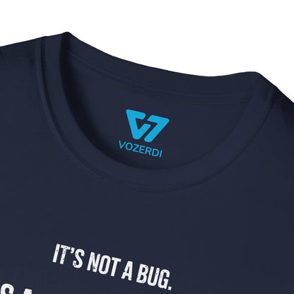 It's Not A Bug It's A Feature T-Shirt