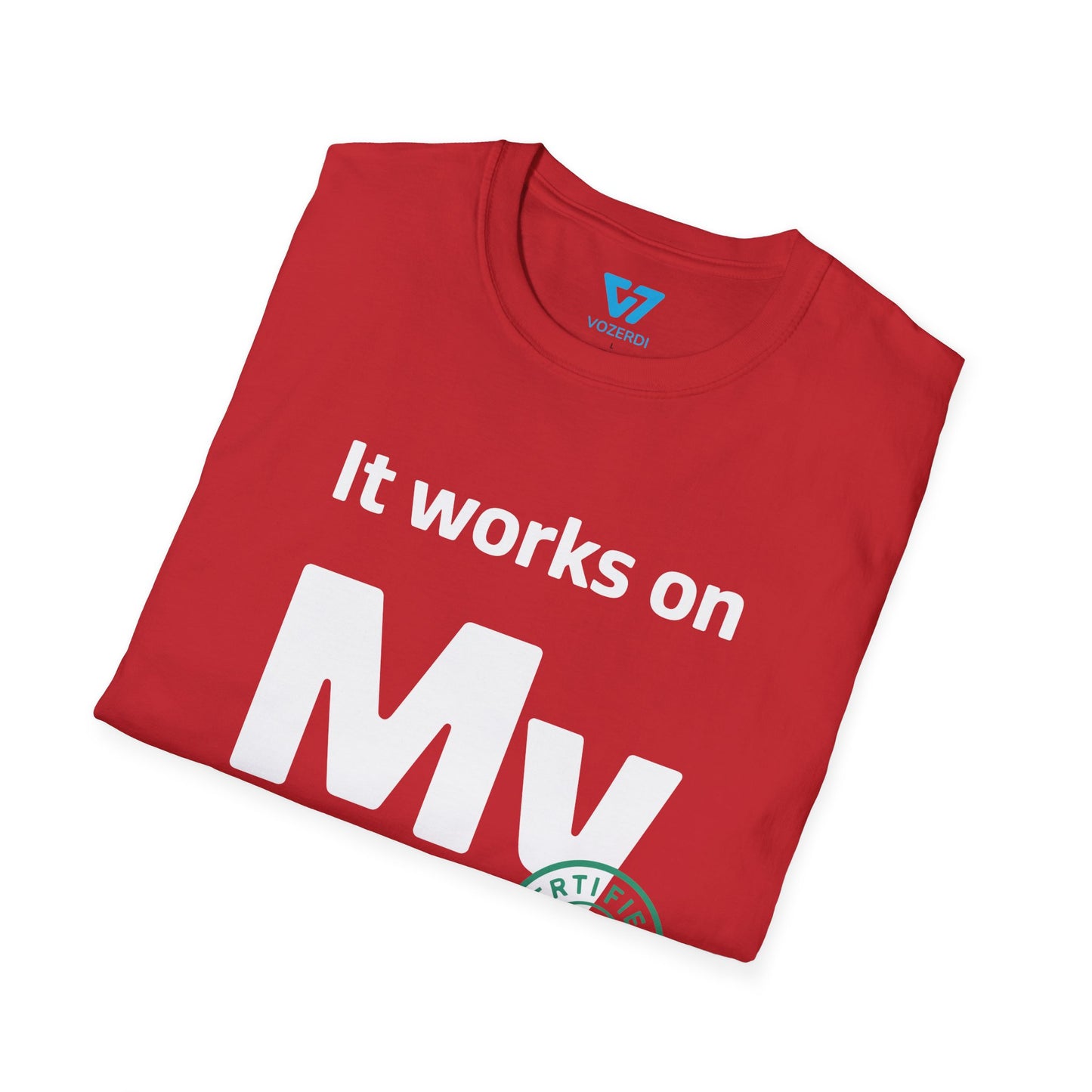 It Works on My Machine Certified Dev T-Shirt